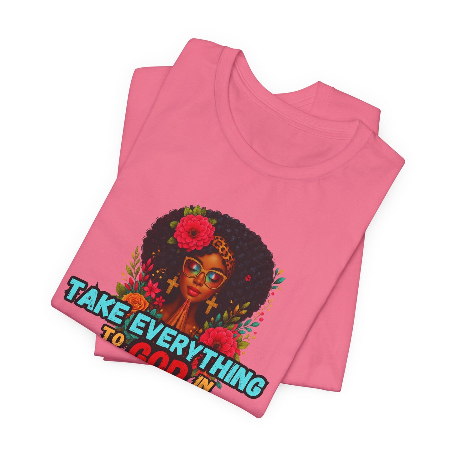 "Take Everything to God in Prayer"- Christian Women’s T-Shirt Powerful Faith Apparel