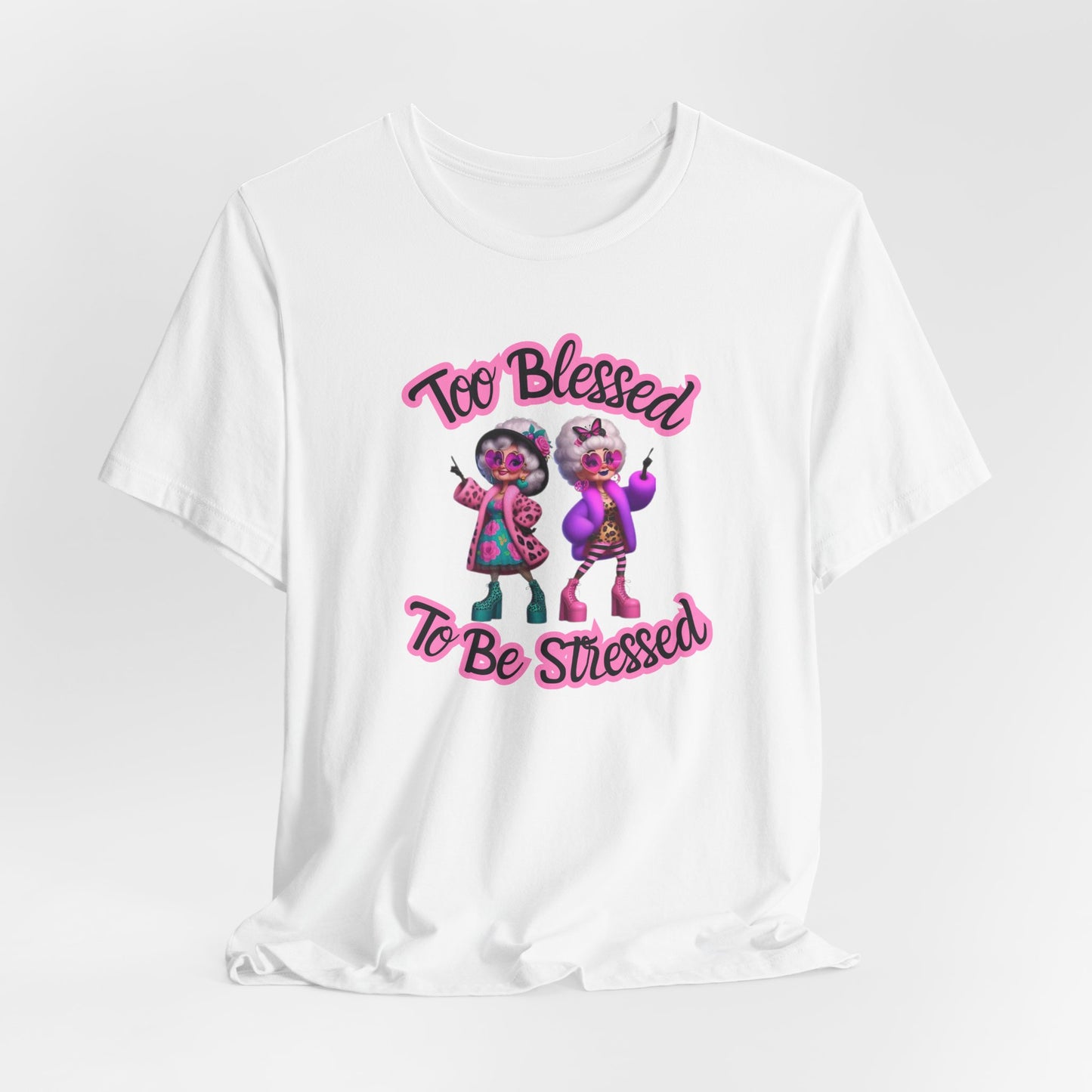 "Too Blessed To Be Stressed" - Motivational Women's Faith Cotton T-shirt Fun Grandma graphic