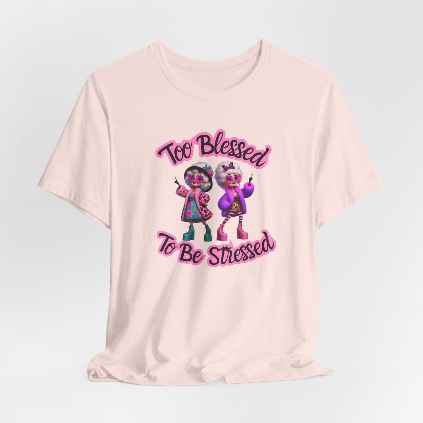 "Too Blessed To Be Stressed" - Motivational Women's Faith Cotton T-shirt Fun Grandma graphic