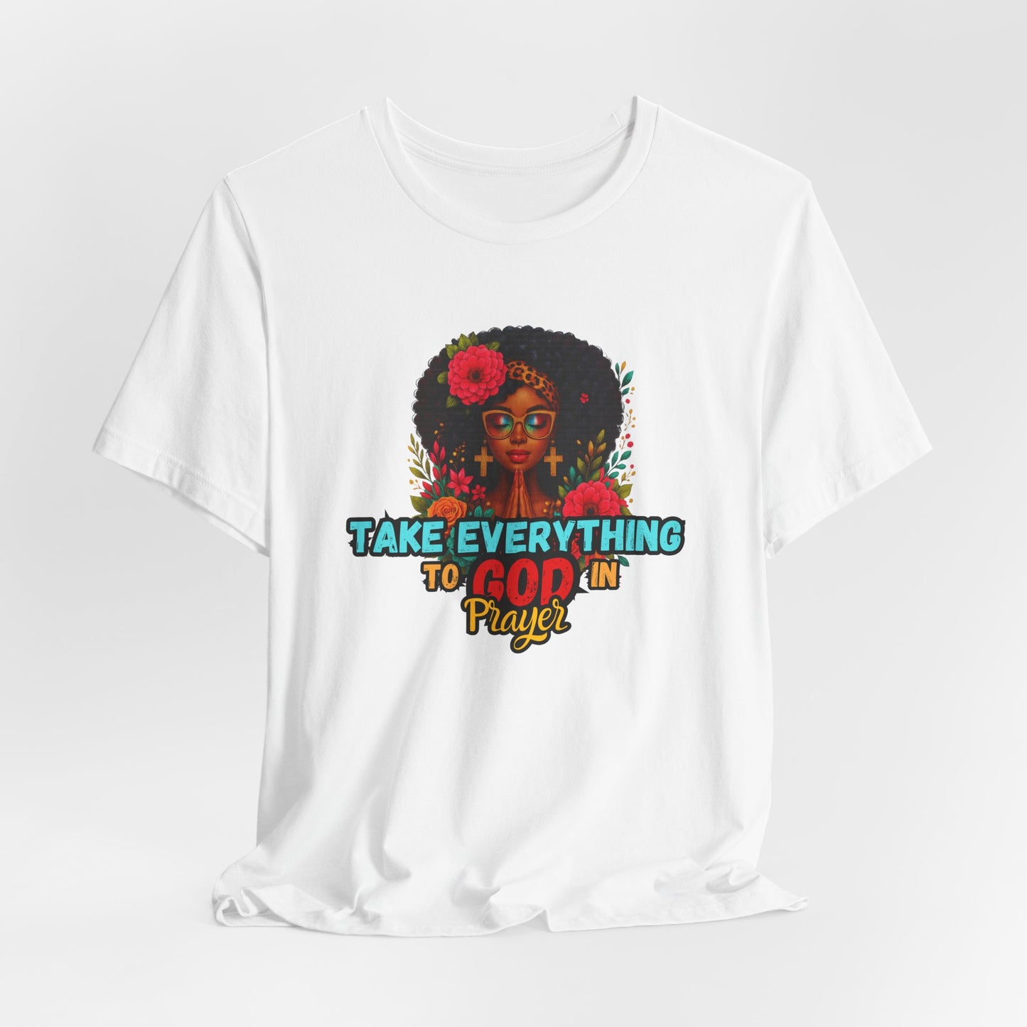 "Take Everything to God in Prayer"- Christian Women’s T-Shirt Powerful Faith Apparel