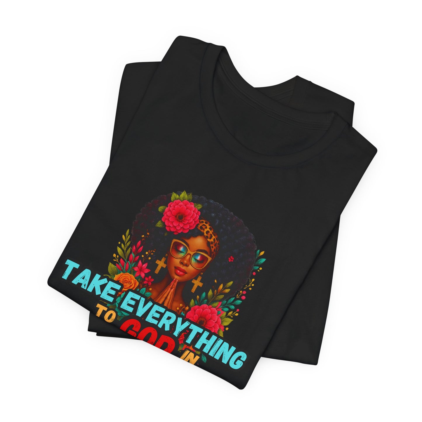 "Take Everything to God in Prayer"- Christian Women’s T-Shirt Powerful Faith Apparel