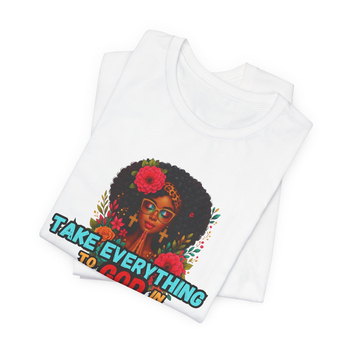"Take Everything to God in Prayer"- Christian Women’s T-Shirt Powerful Faith Apparel