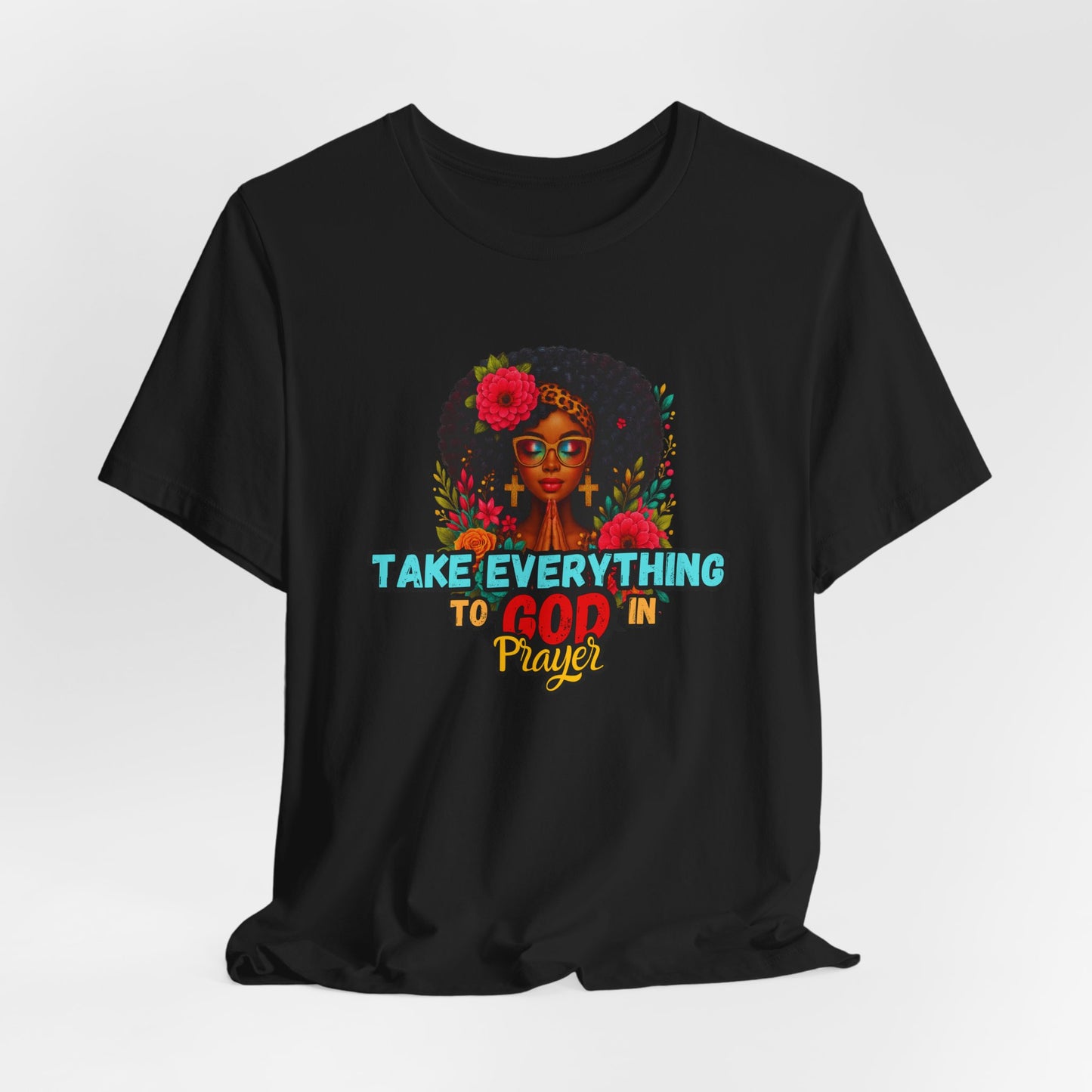 "Take Everything to God in Prayer"- Christian Women’s T-Shirt Powerful Faith Apparel