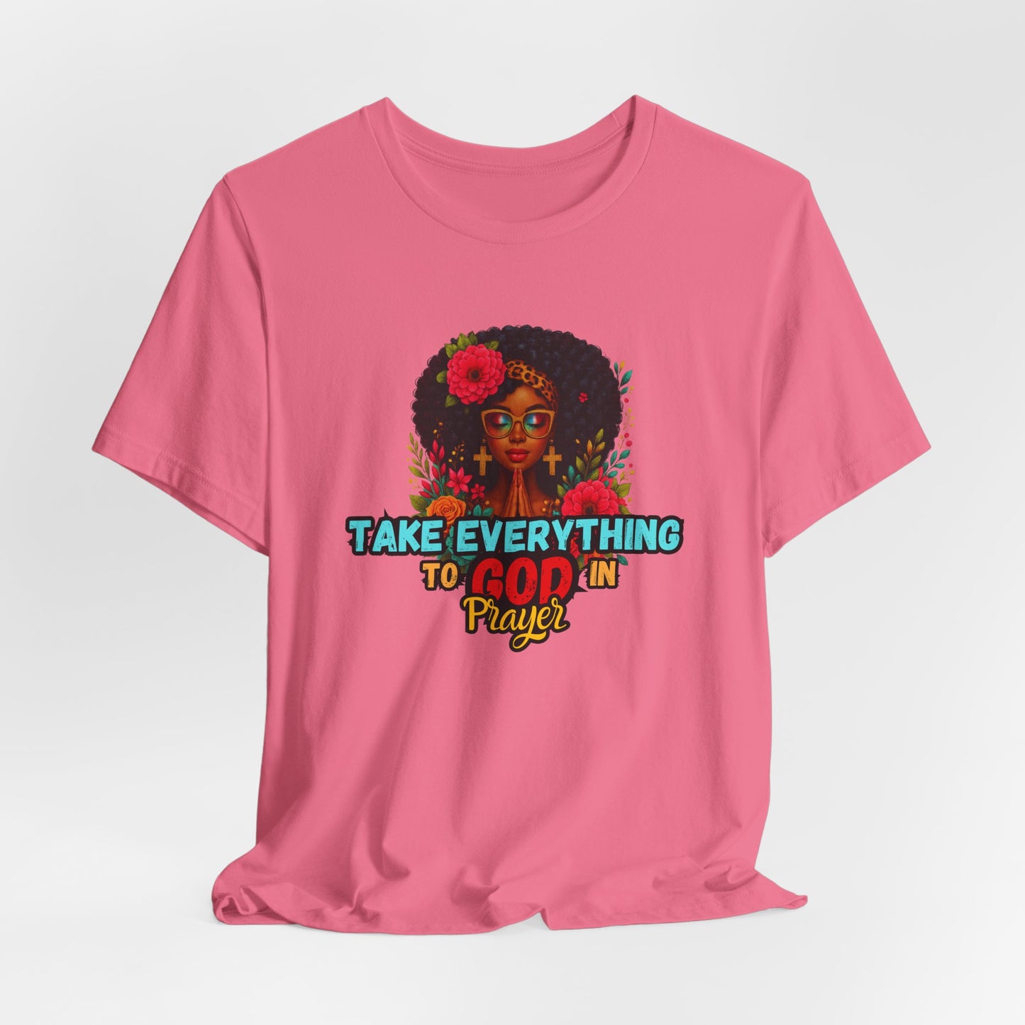"Take Everything to God in Prayer"- Christian Women’s T-Shirt Powerful Faith Apparel