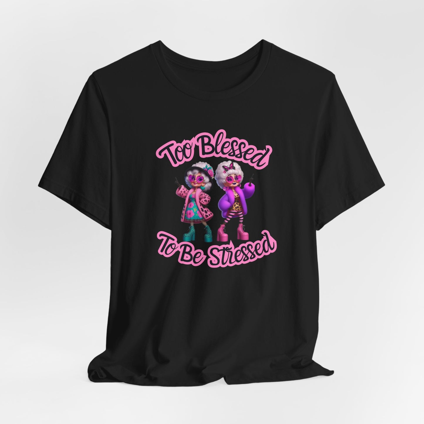 "Too Blessed To Be Stressed" - Motivational Women's Faith Cotton T-shirt Fun Grandma graphic