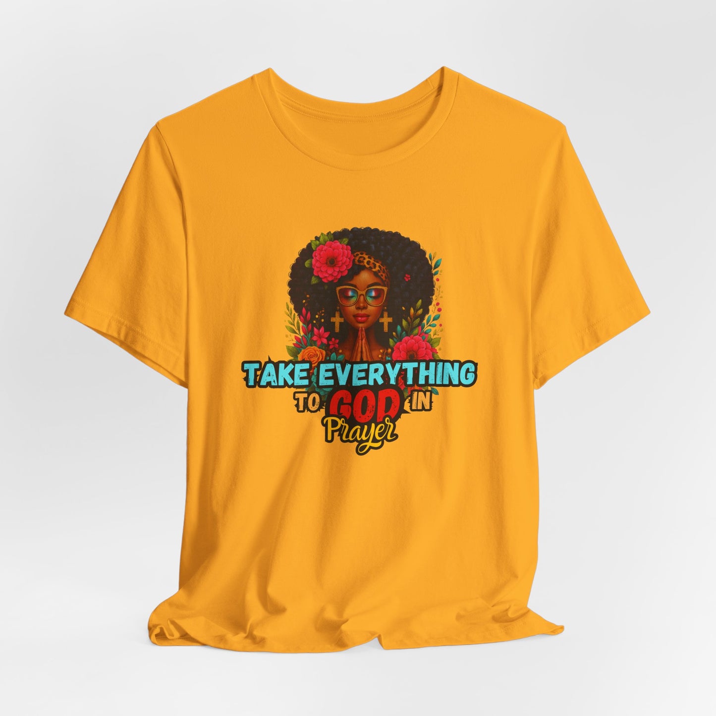 "Take Everything to God in Prayer"- Christian Women’s T-Shirt Powerful Faith Apparel