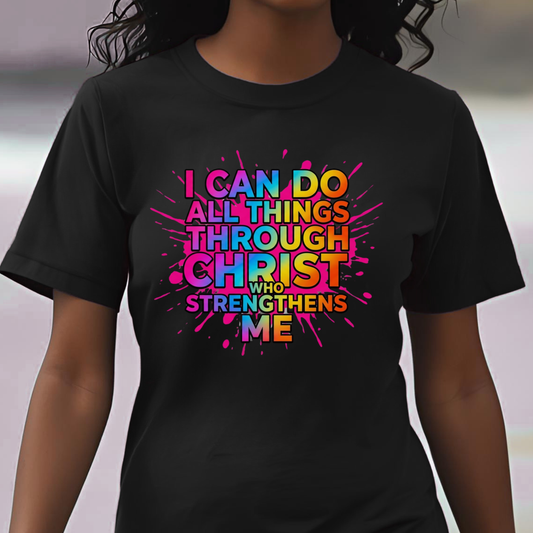 "I Can Do All Things Through Christ Who Strengthens Me" - Faith-Based Christian Women’s Cotton T-Shirt