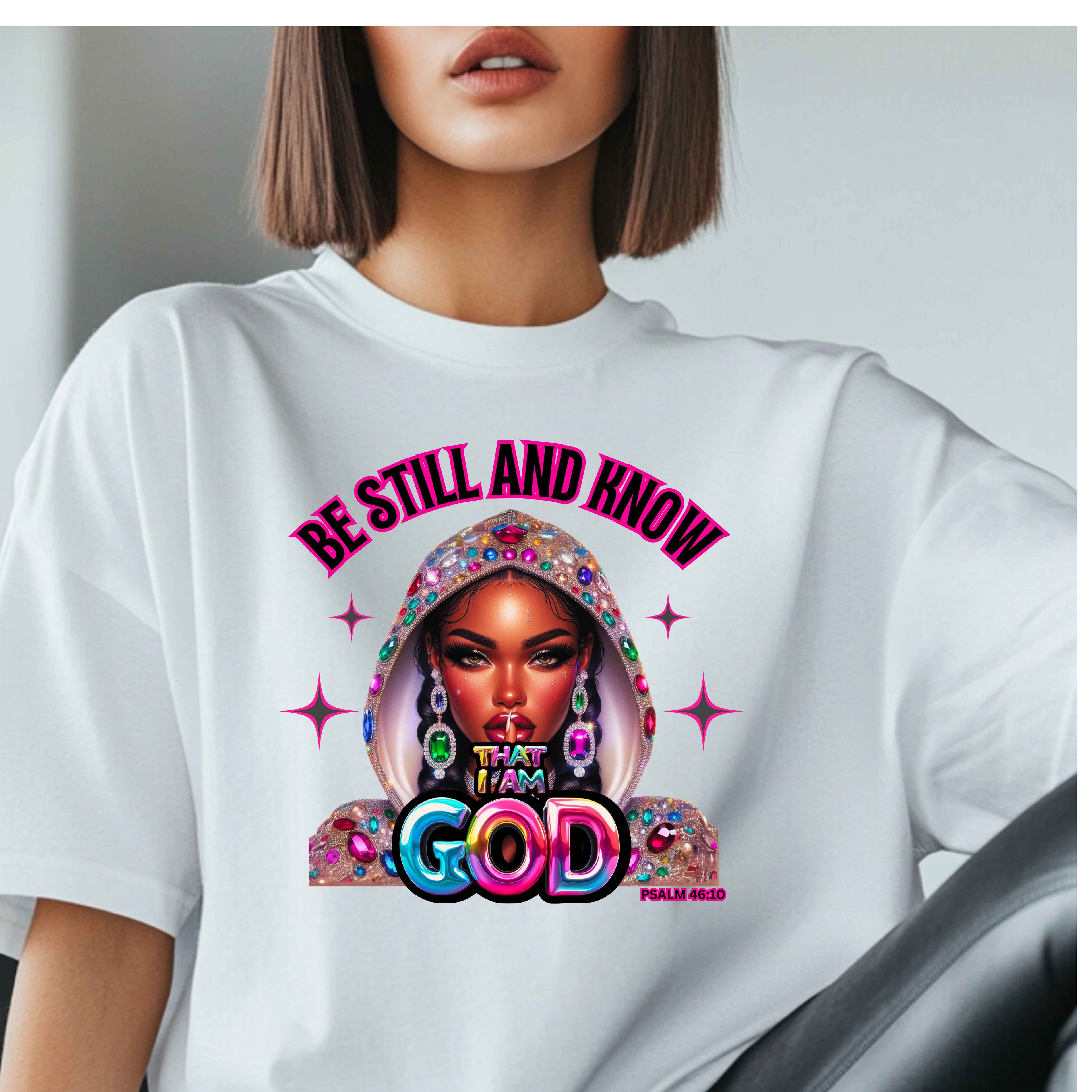Be Still And Know That I Am God Faith T-Shirt