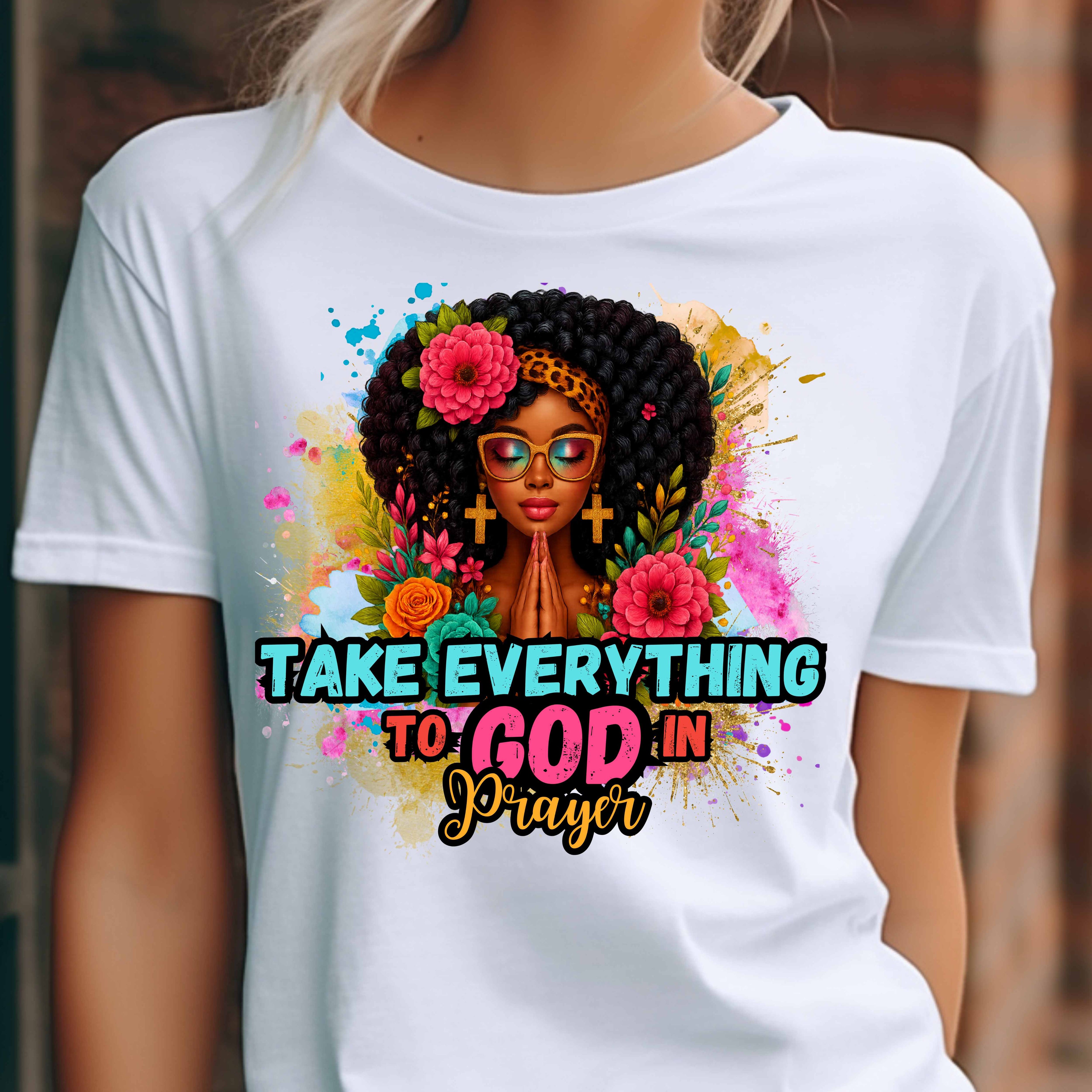 Take Everything To God In Prayer Faith T-Shirt