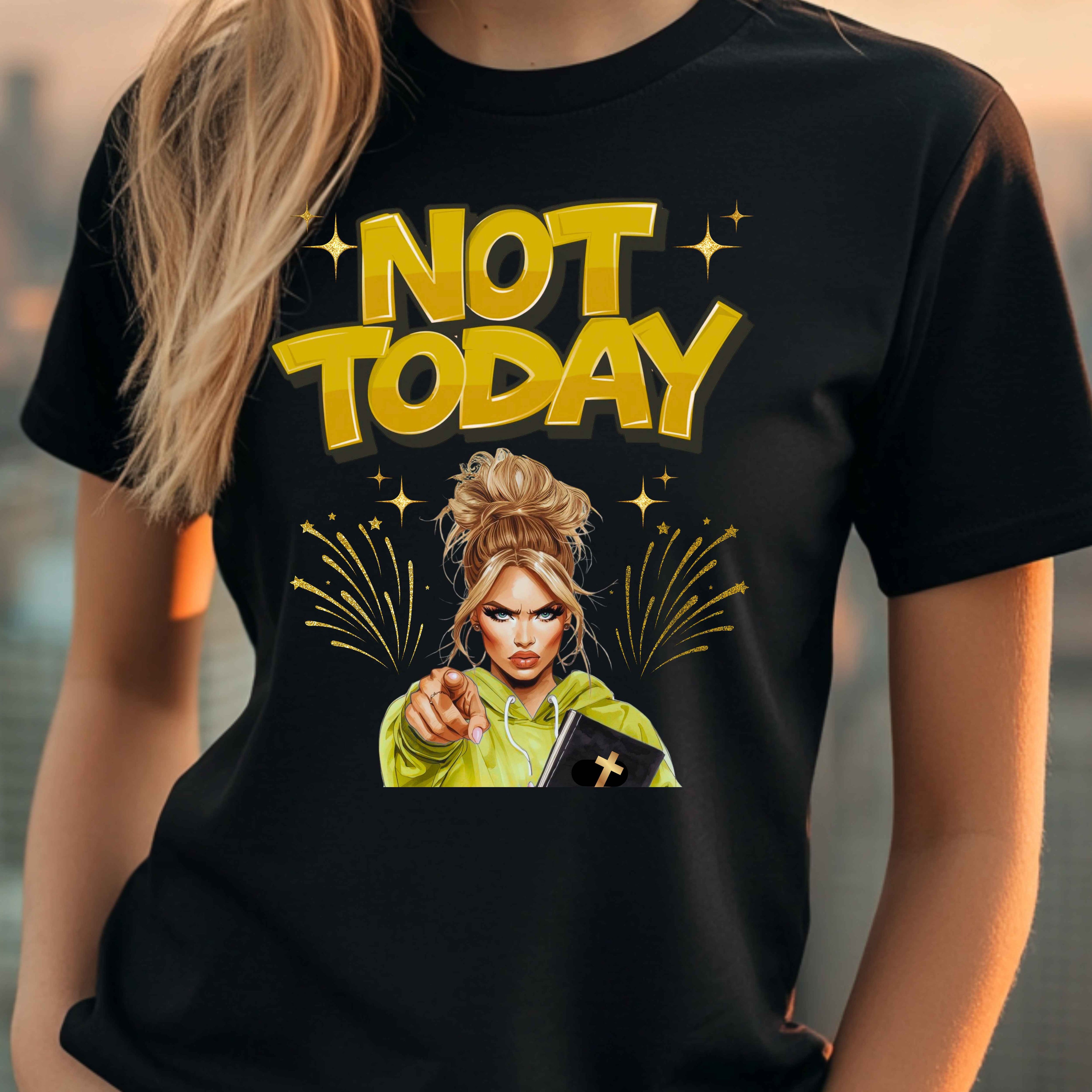 Not Today Blonde Faith T-Shirt