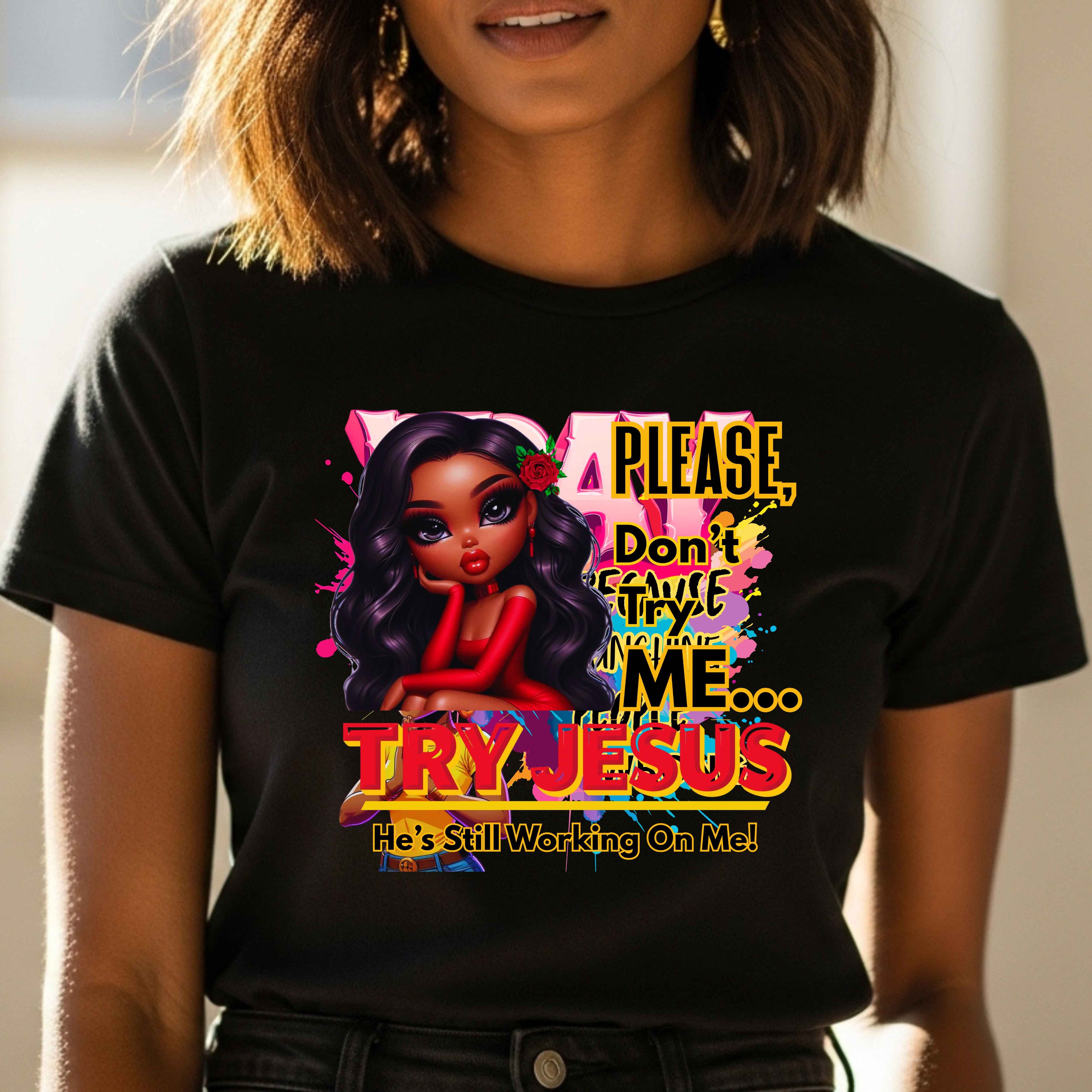 Please, Don't Try Me... Try Jesus Faith T-Shirt