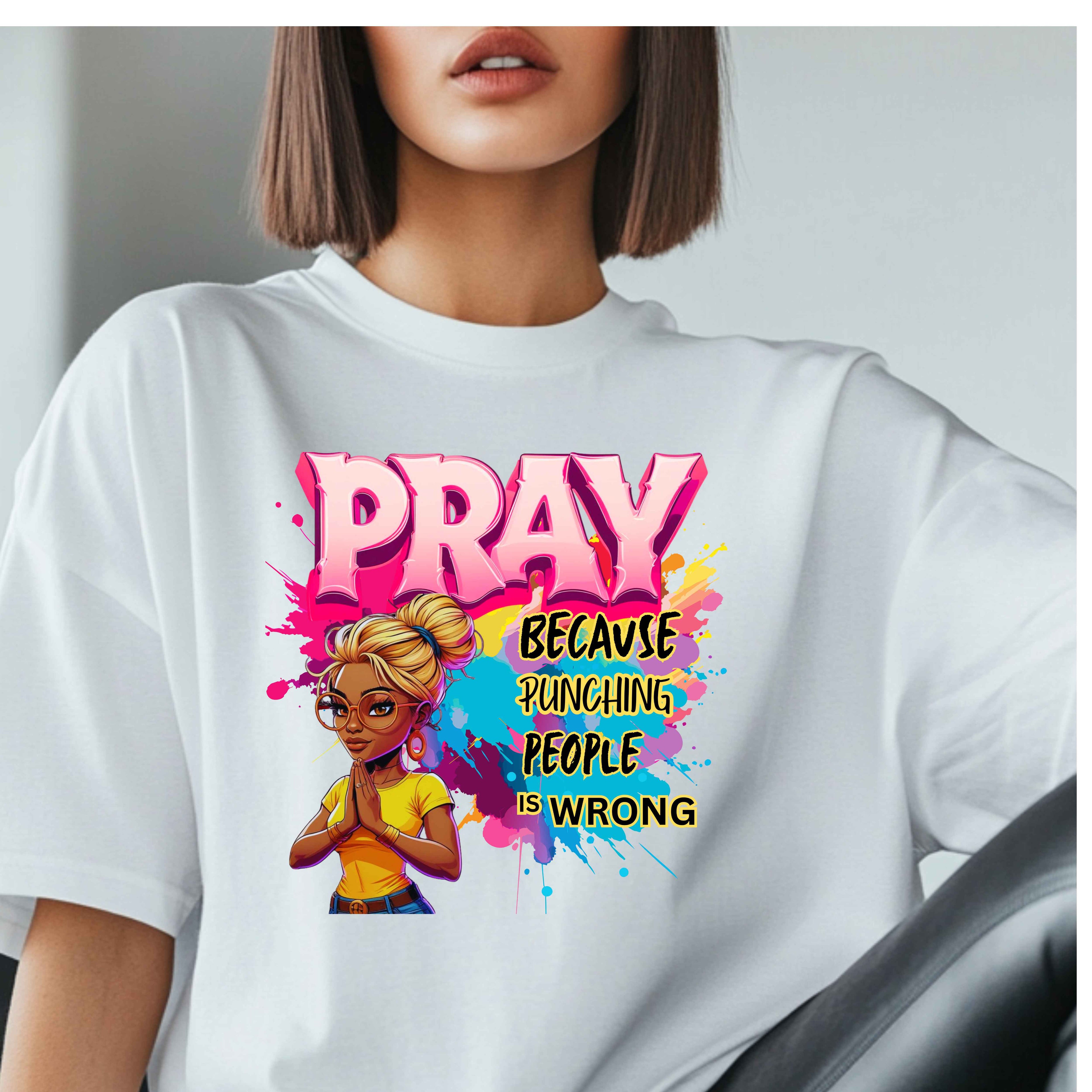 Pray Because Punching People Is Wrong Faith T-Shirt