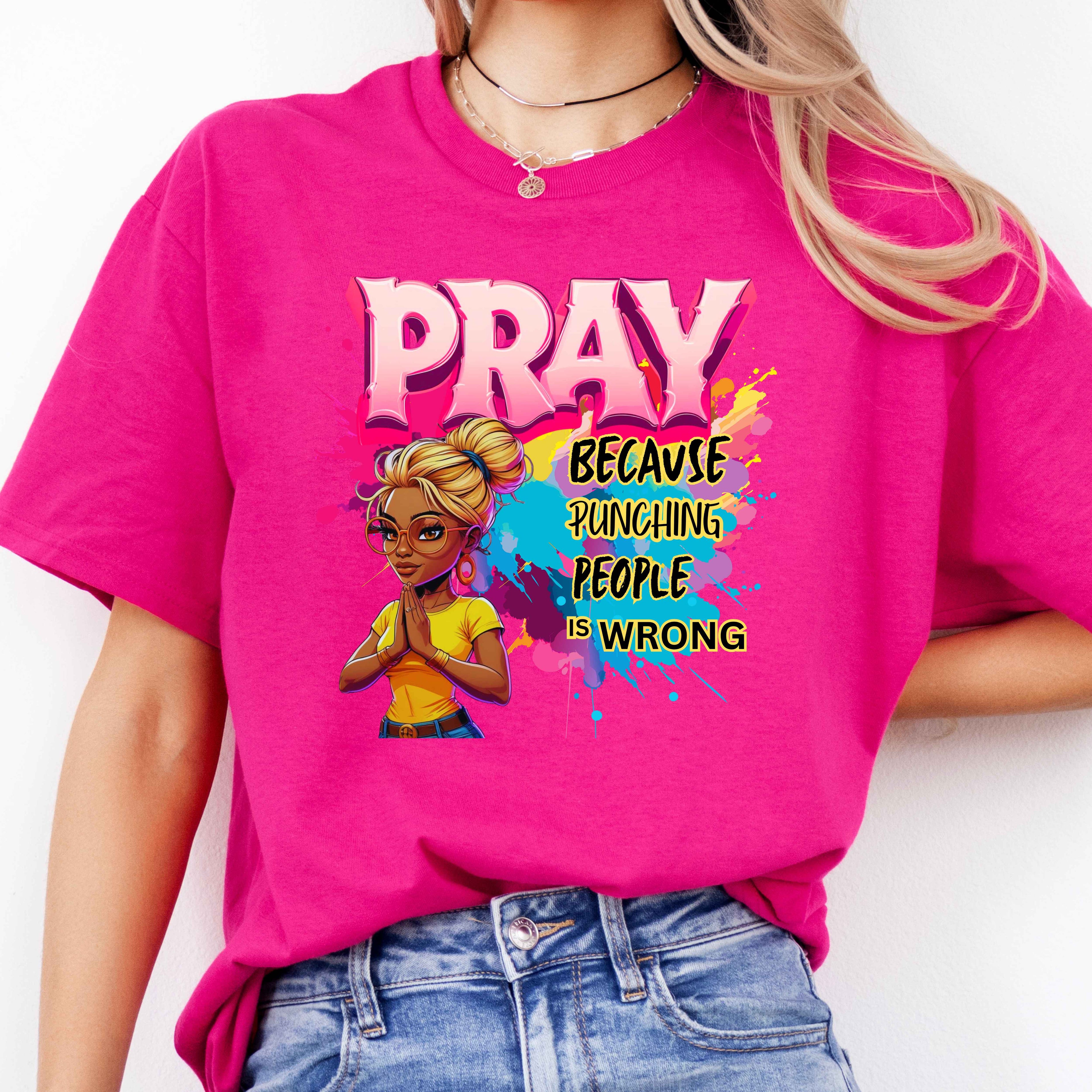 Pray Because Punching People Is Wrong Faith T-Shirt