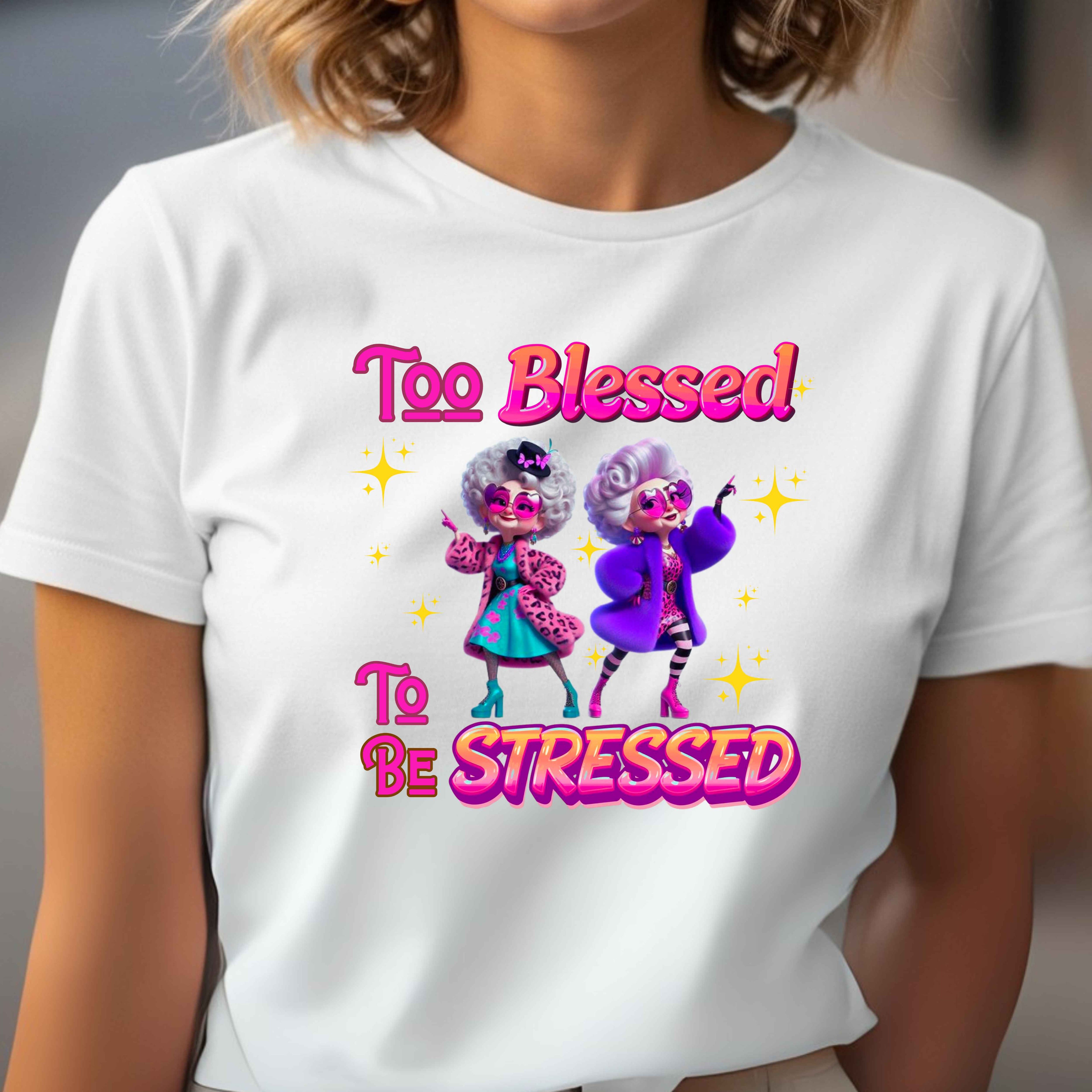 Too Blessed Too Be Stressed Faith T-Shirt
