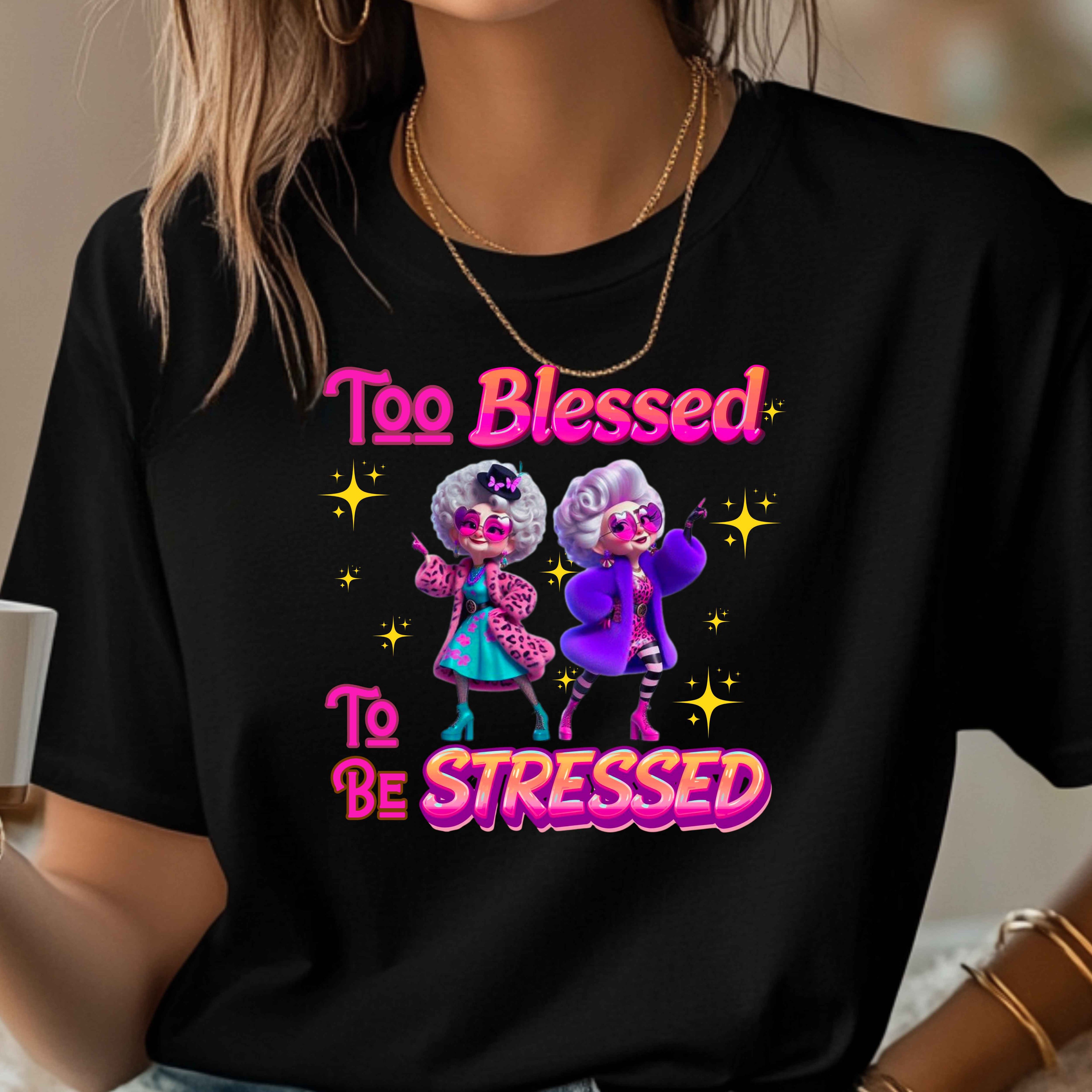Too Blessed Too Be Stressed Faith T-Shirt