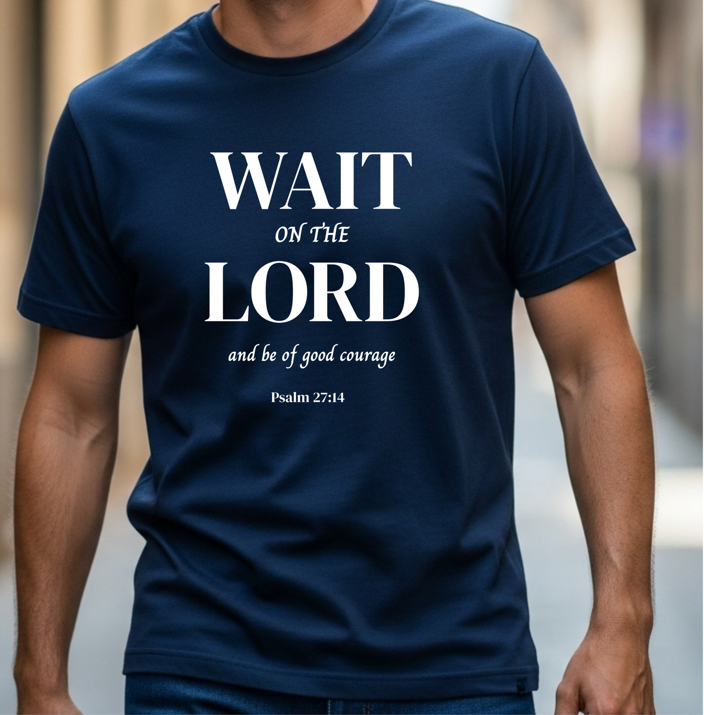 Psalm 27:14 'Wait on the Lord' Christian Men's T-Shirt Bible Verse|