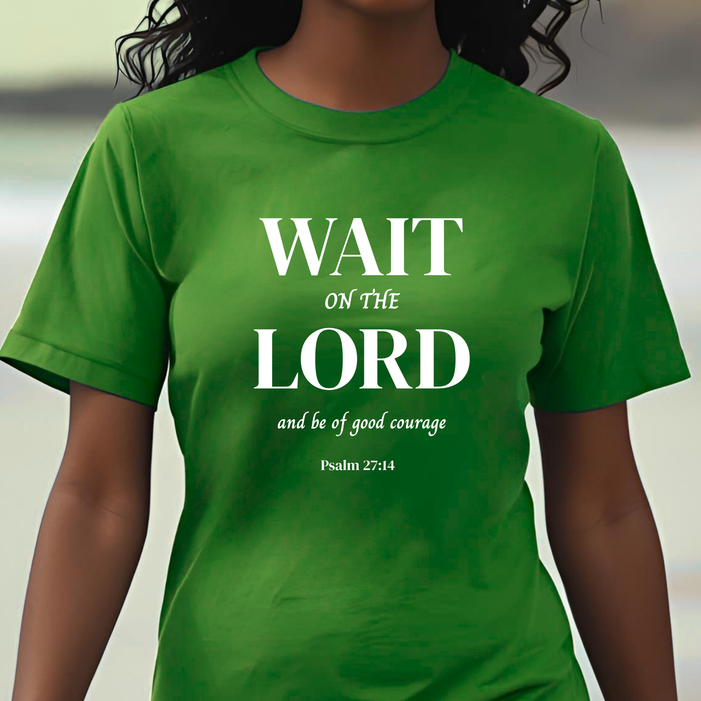 Psalm 27:14 'Wait on the Lord' Christian Women's T-shirt Scripture Inspired