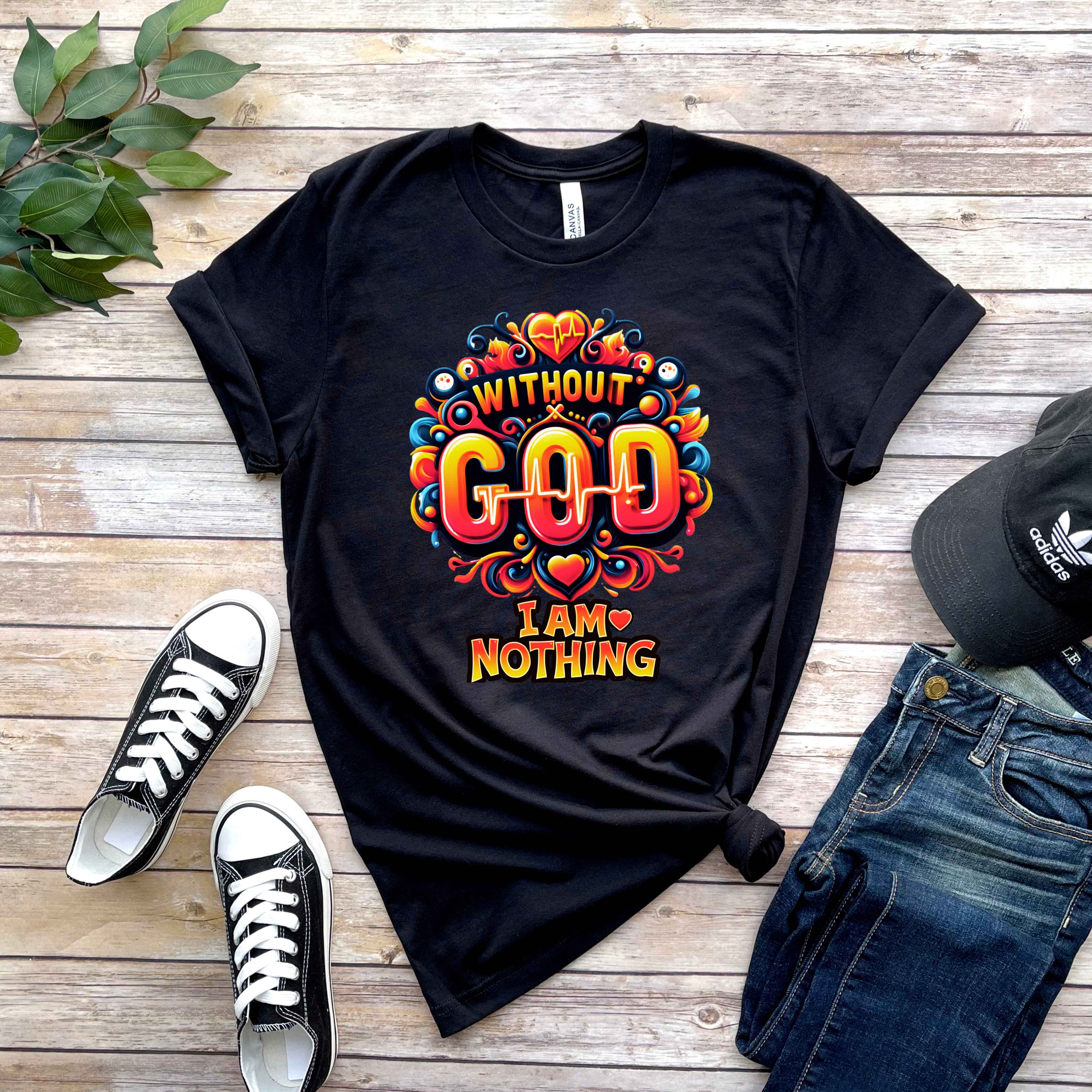 Without God I Am Nothing Faith T-Shirt