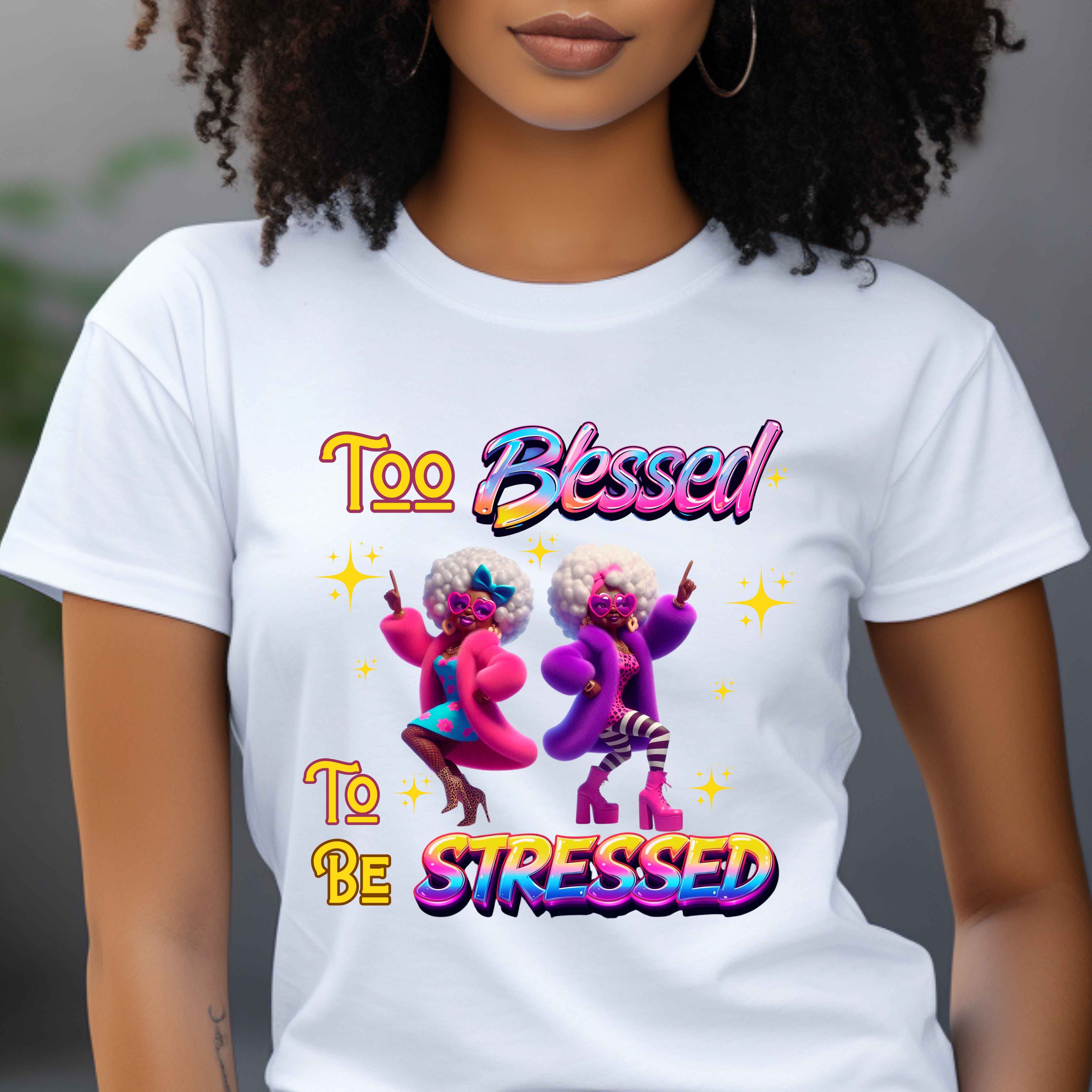 Too Blessed To Be Stressed Faith T-Shirt
