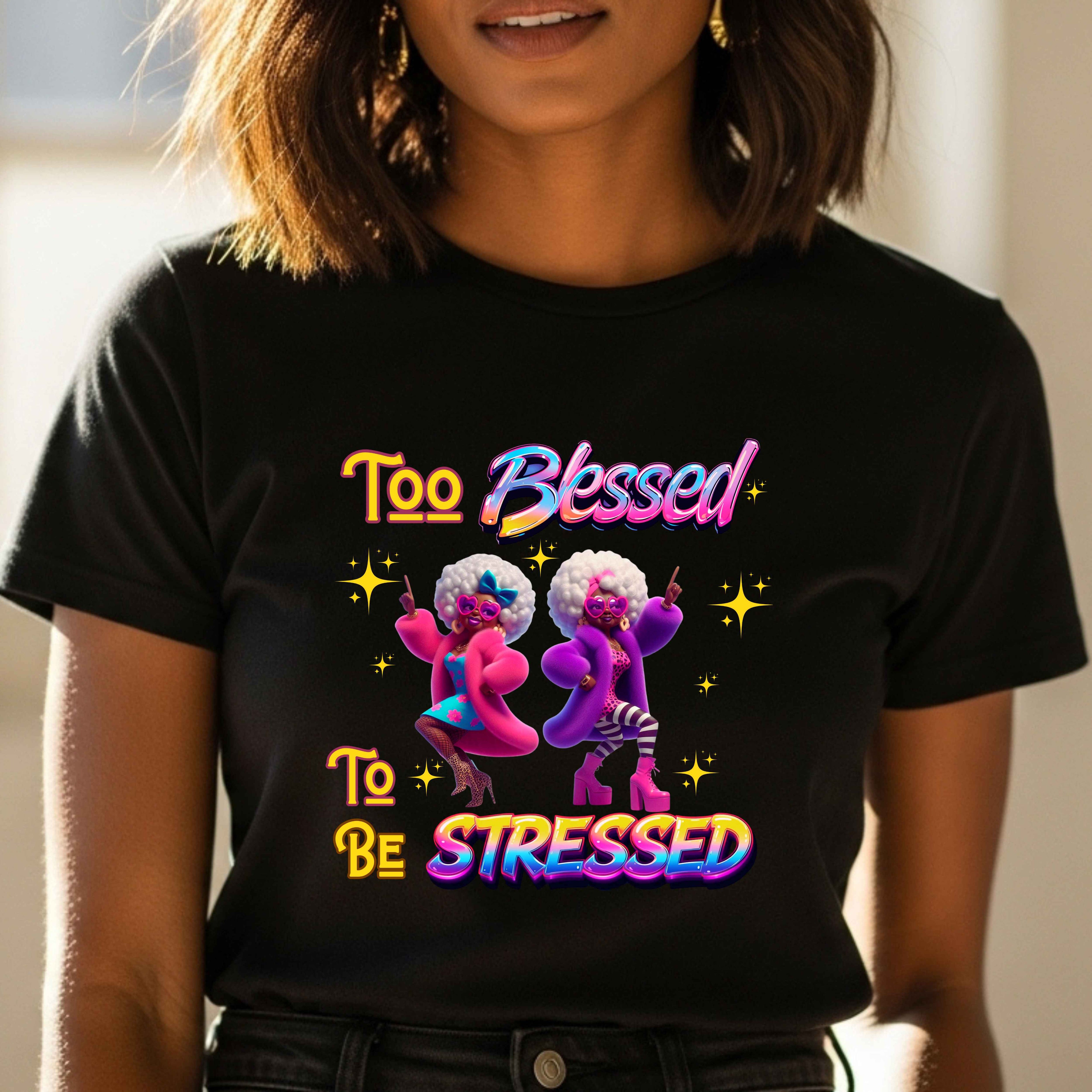 Too Blessed To Be Stressed Faith T-Shirt